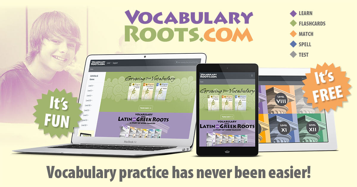 Level VII Vocabulary from Latin and Greek Roots Vocabulary Roots